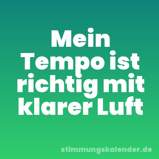 Mein Tempo ist richtig mit klarer Luft