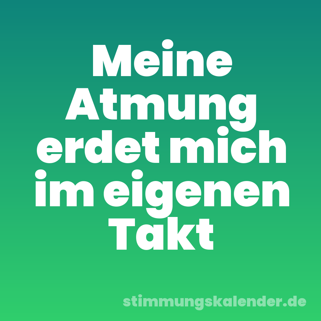 Meine Atmung erdet mich im eigenen Takt