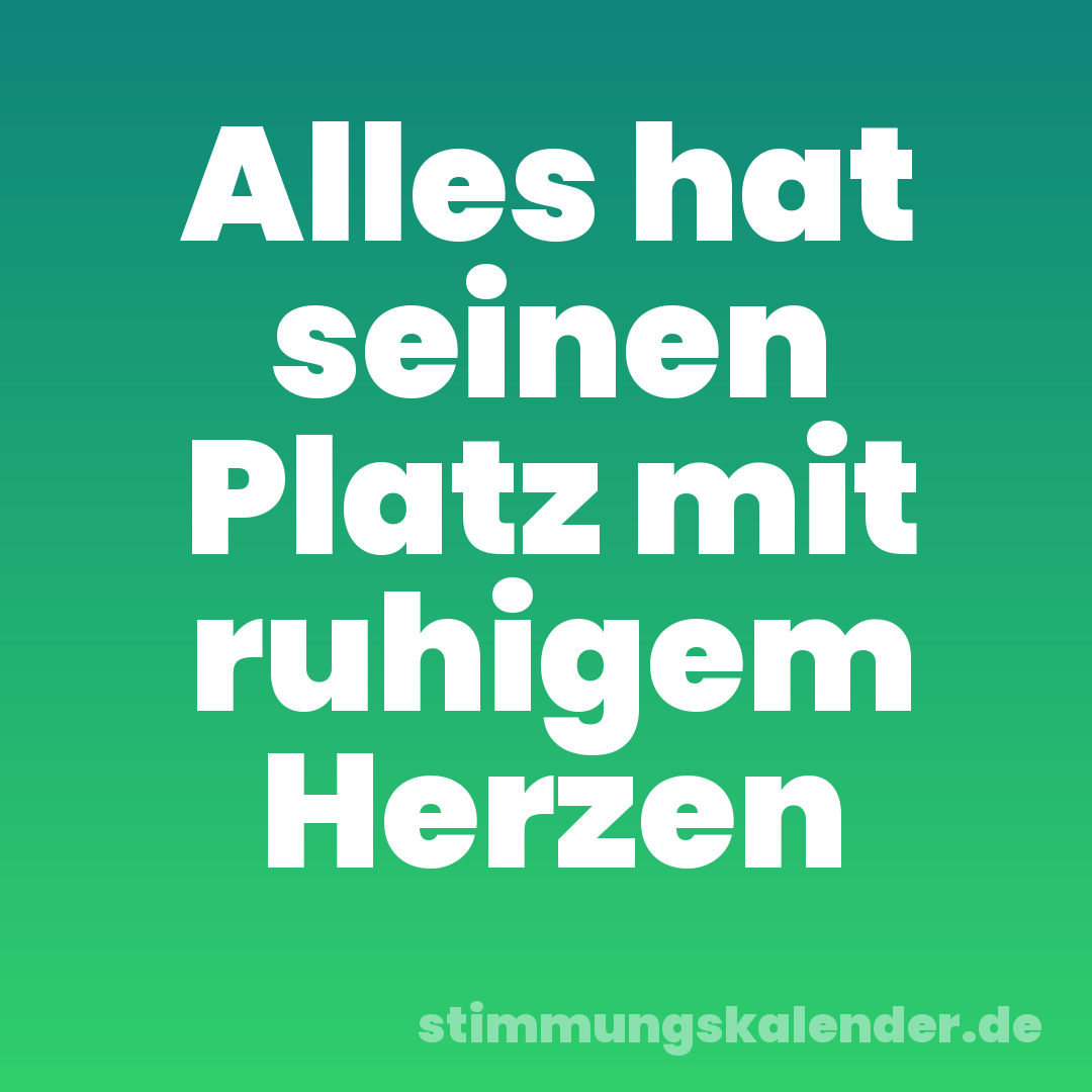 Alles hat seinen Platz mit ruhigem Herzen