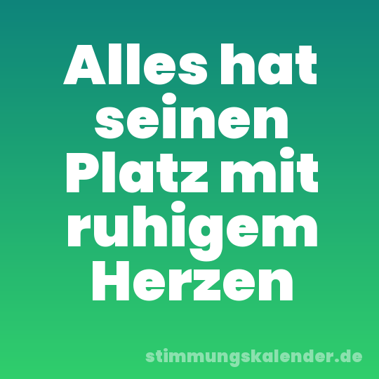 Alles hat seinen Platz mit ruhigem Herzen
