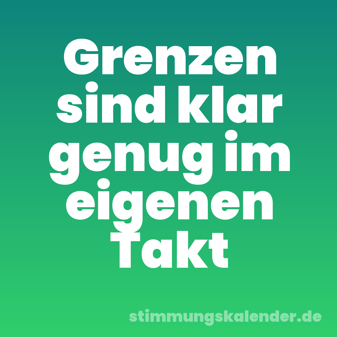 Grenzen sind klar genug im eigenen Takt