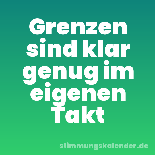 Grenzen sind klar genug im eigenen Takt