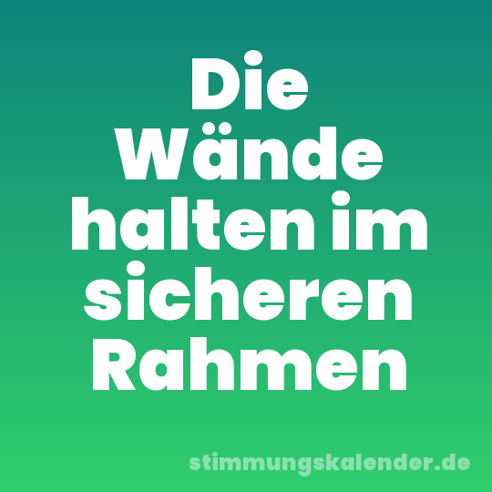 Die Wände halten im sicheren Rahmen