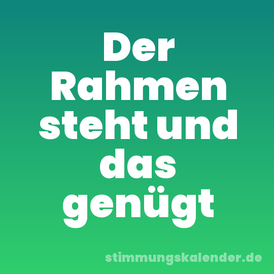 Der Rahmen steht und das genügt