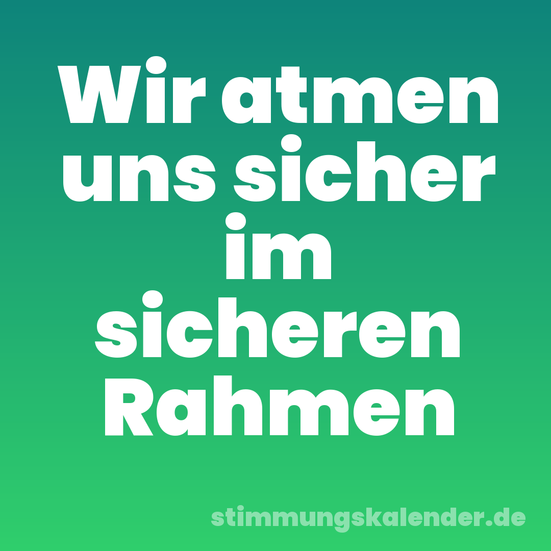 Wir atmen uns sicher im sicheren Rahmen