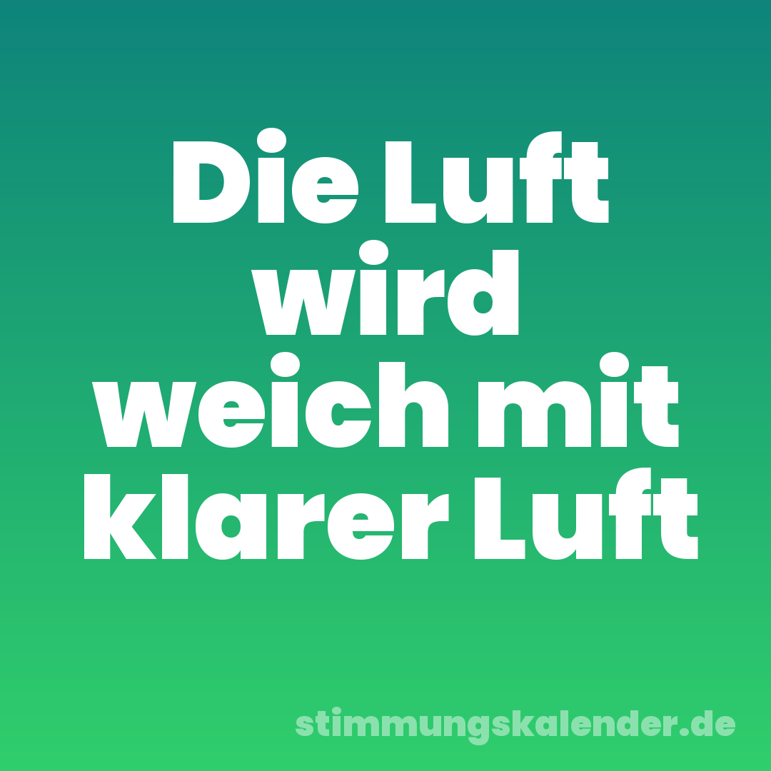 Die Luft wird weich mit klarer Luft