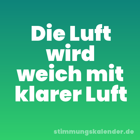 Die Luft wird weich mit klarer Luft
