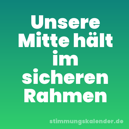 Unsere Mitte hält im sicheren Rahmen