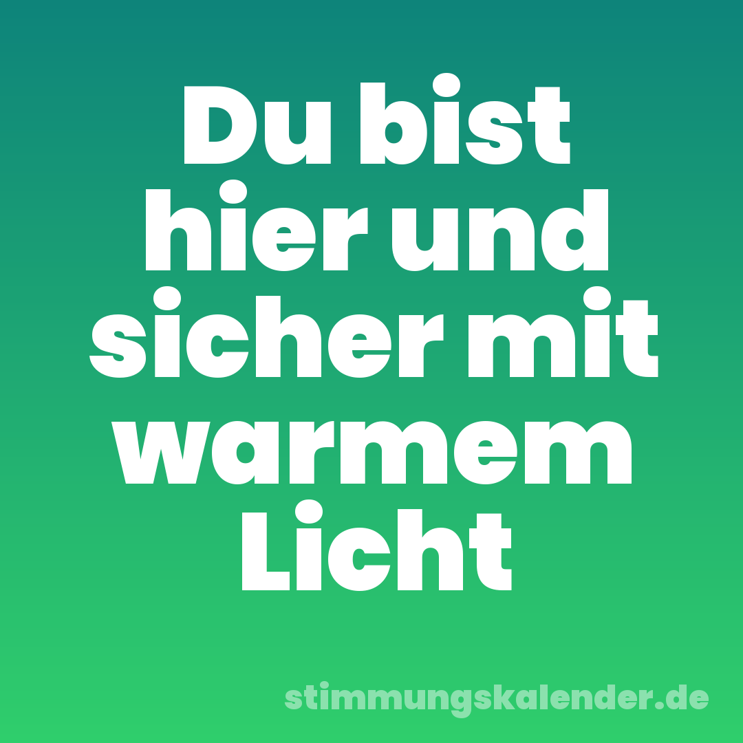 Du bist hier und sicher mit warmem Licht
