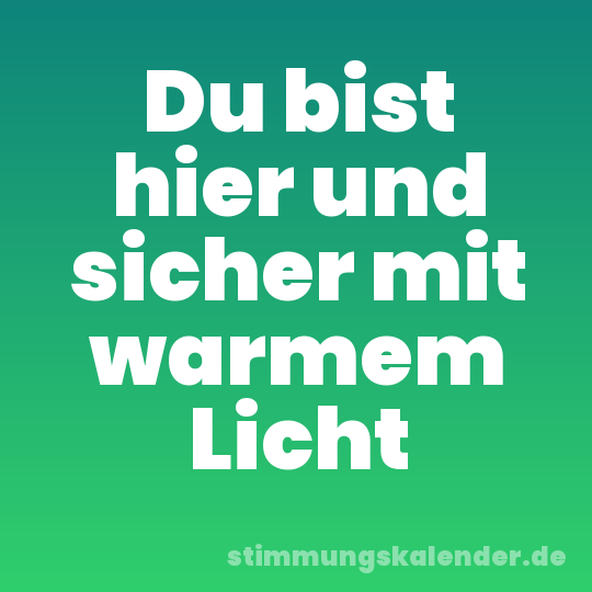 Du bist hier und sicher mit warmem Licht