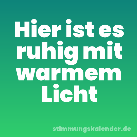 Hier ist es ruhig mit warmem Licht