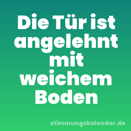 Die Tür ist angelehnt mit weichem Boden