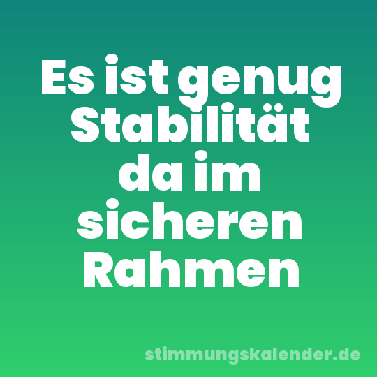 Es ist genug Stabilität da im sicheren Rahmen