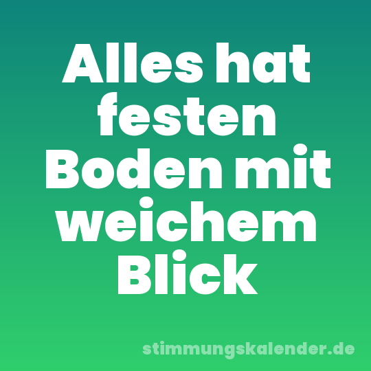 Alles hat festen Boden mit weichem Blick
