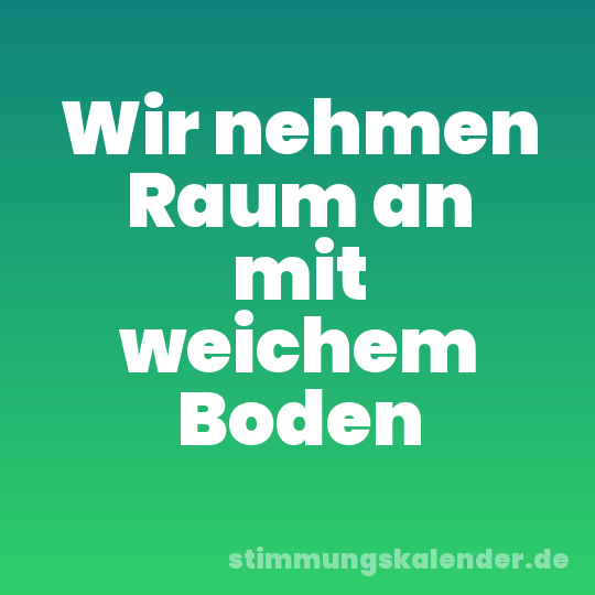 Wir nehmen Raum an mit weichem Boden