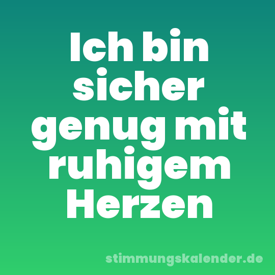 Ich bin sicher genug mit ruhigem Herzen