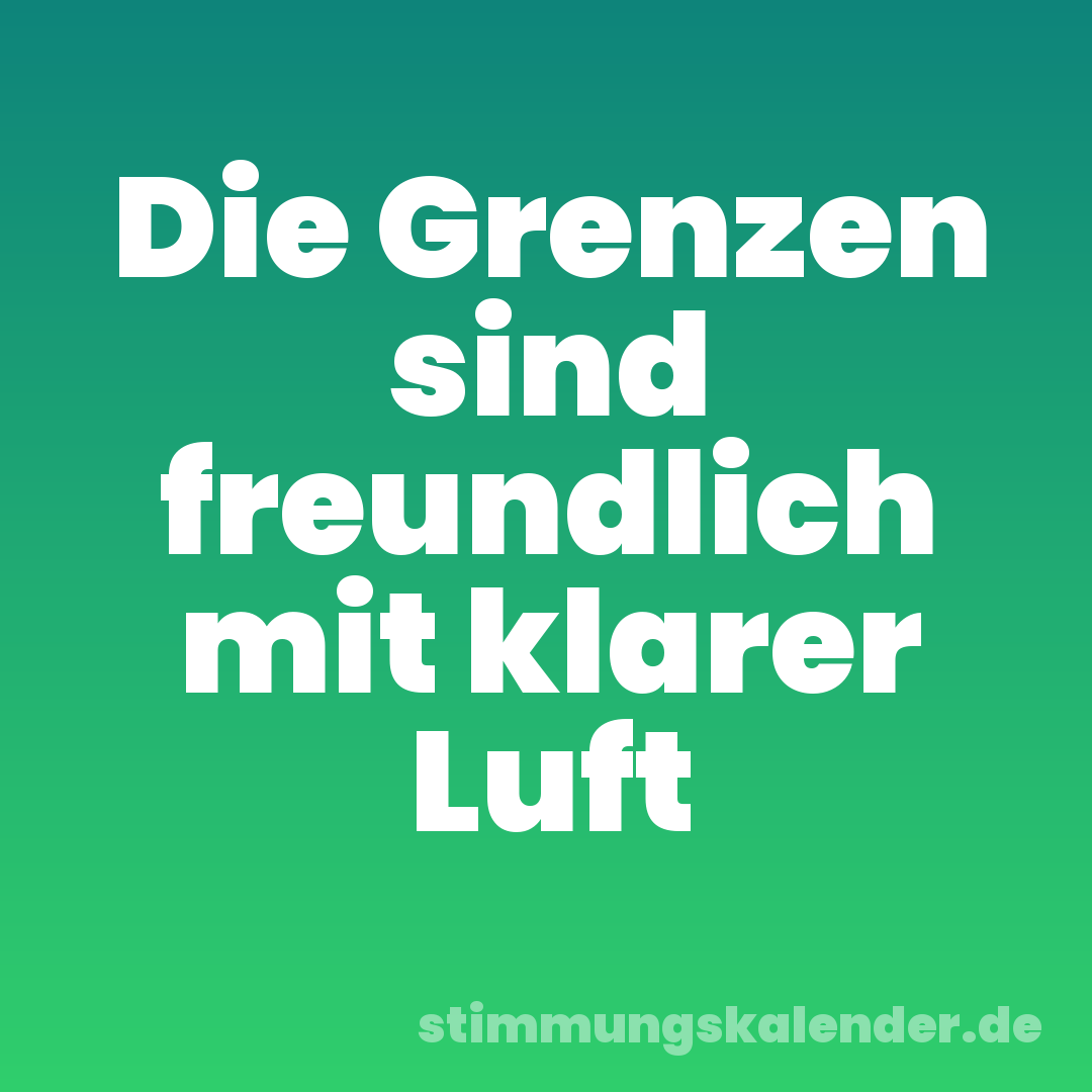Die Grenzen sind freundlich mit klarer Luft