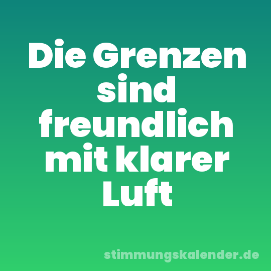 Die Grenzen sind freundlich mit klarer Luft
