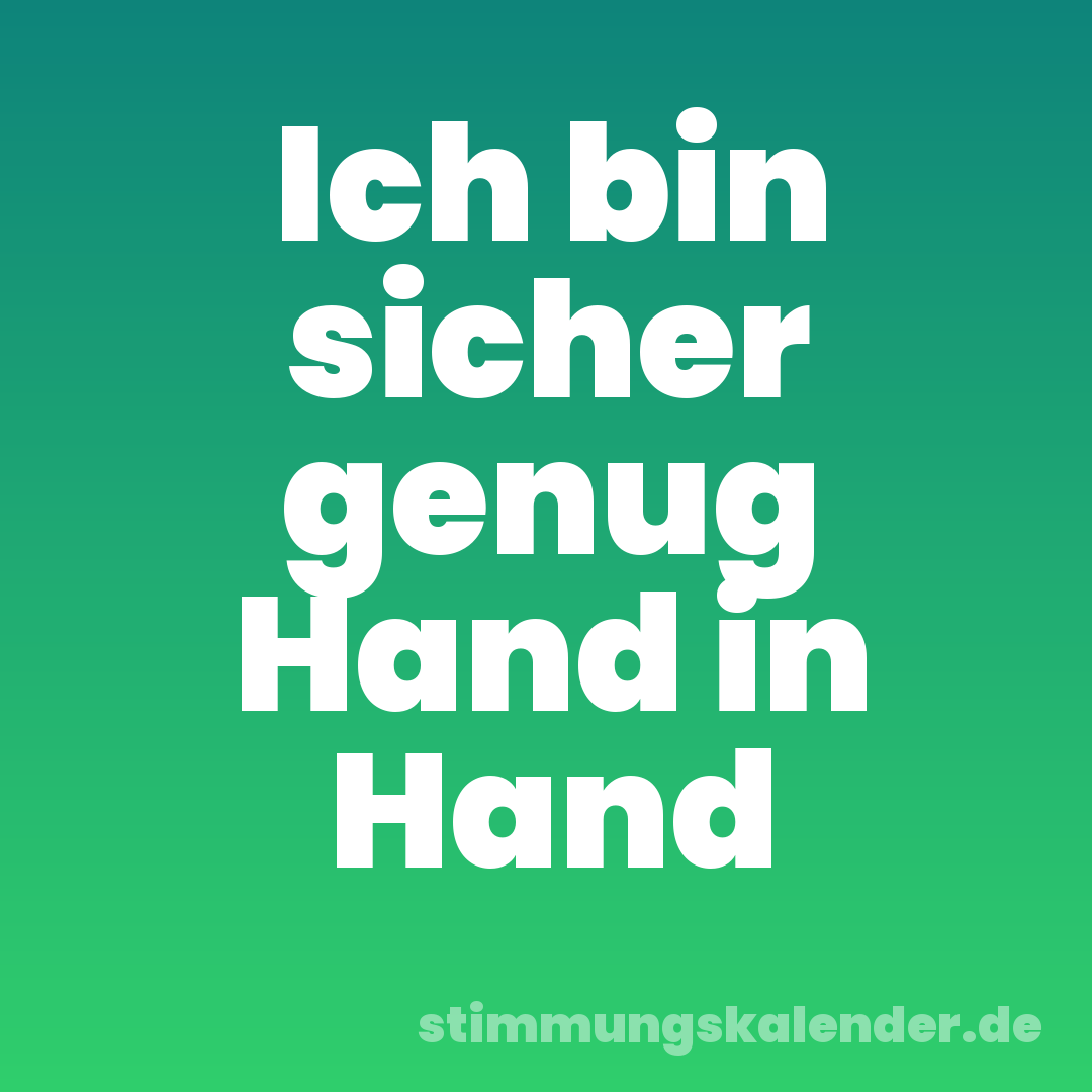 Ich bin sicher genug Hand in Hand