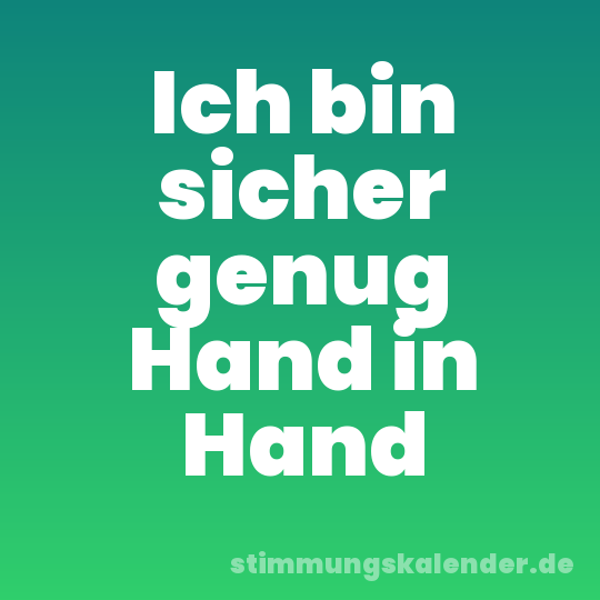 Ich bin sicher genug Hand in Hand