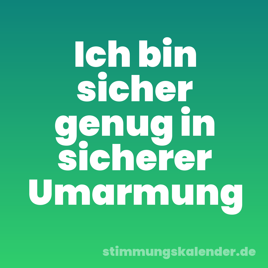 Ich bin sicher genug in sicherer Umarmung