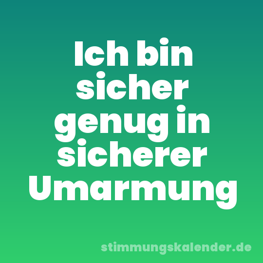 Ich bin sicher genug in sicherer Umarmung