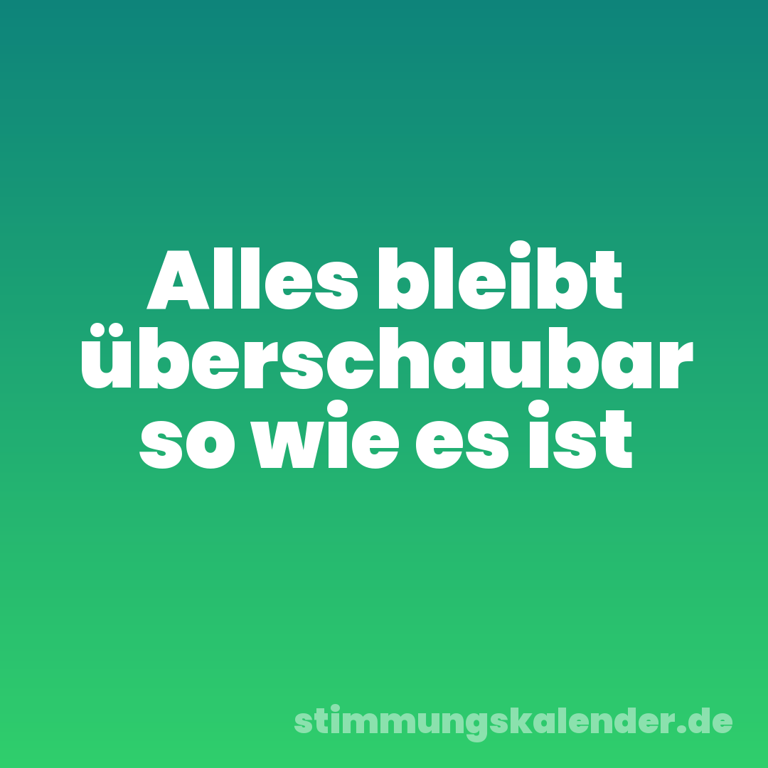 Alles bleibt überschaubar so wie es ist