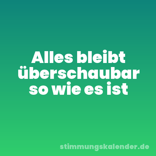 Alles bleibt überschaubar so wie es ist