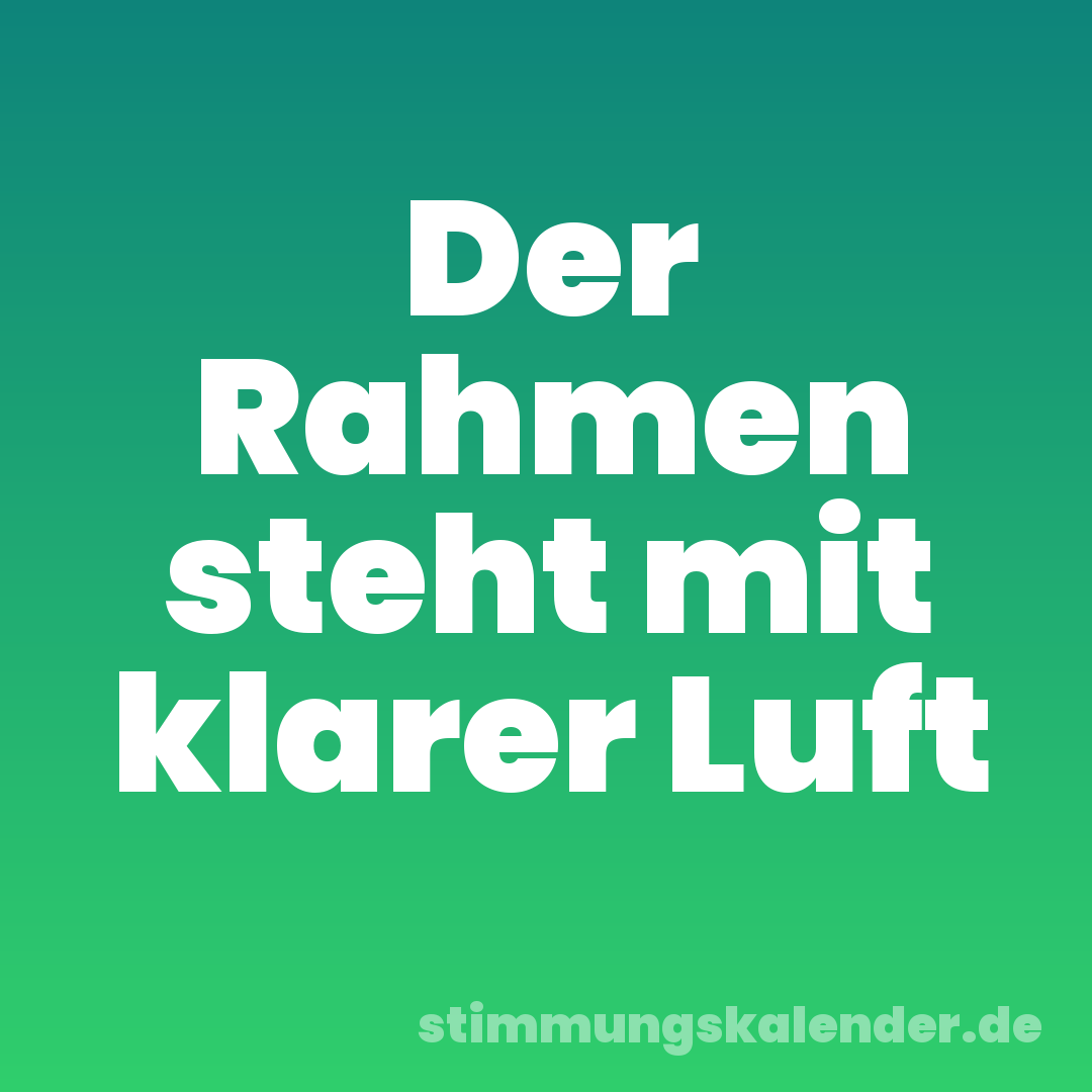 Der Rahmen steht mit klarer Luft