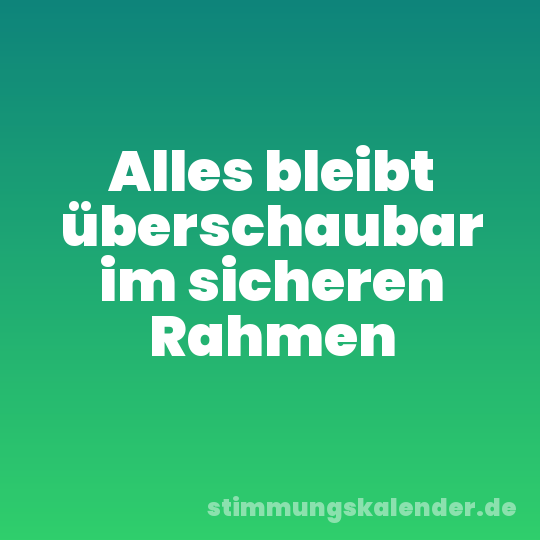 Alles bleibt überschaubar im sicheren Rahmen