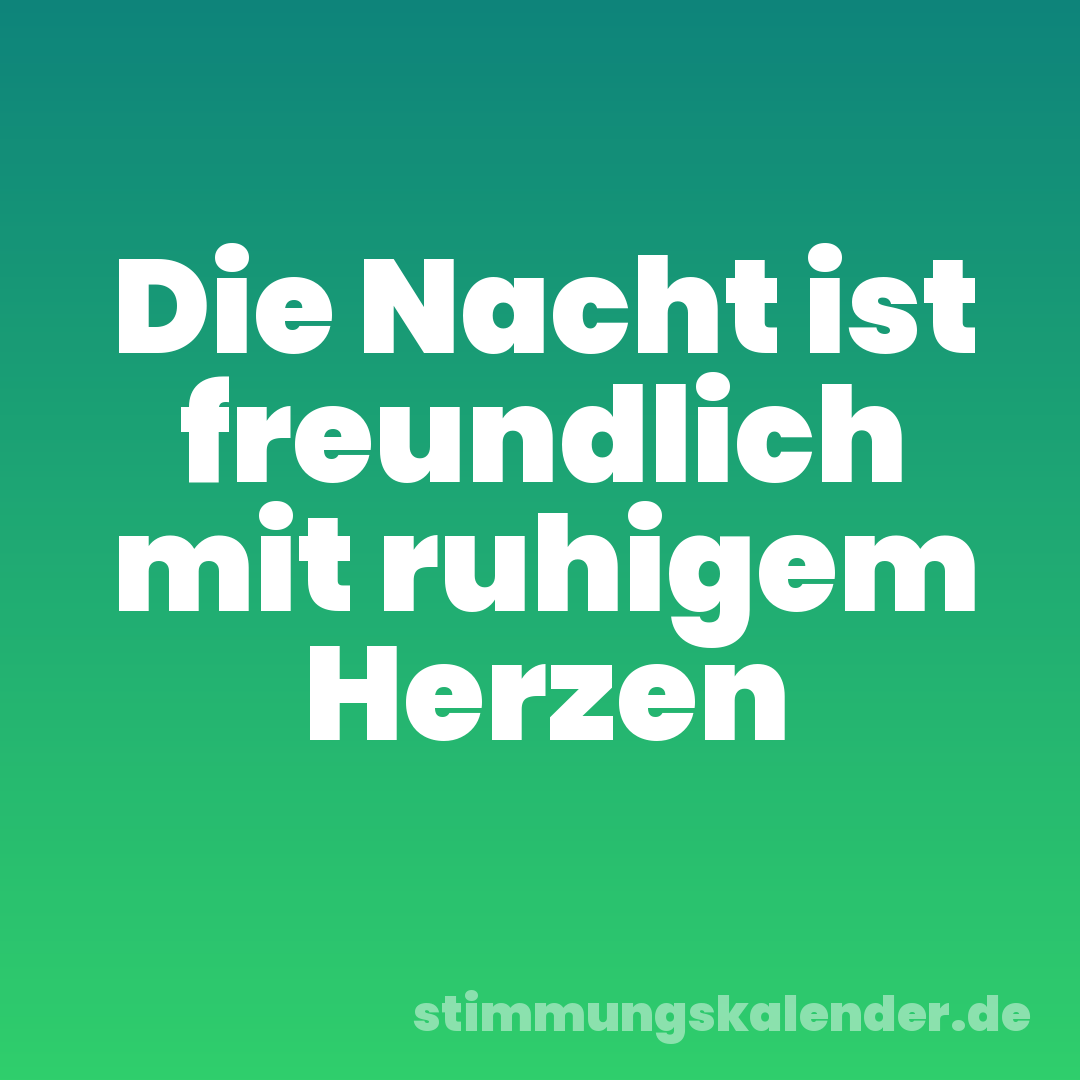 Die Nacht ist freundlich mit ruhigem Herzen