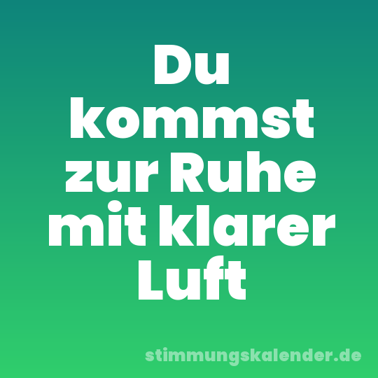 Du kommst zur Ruhe mit klarer Luft