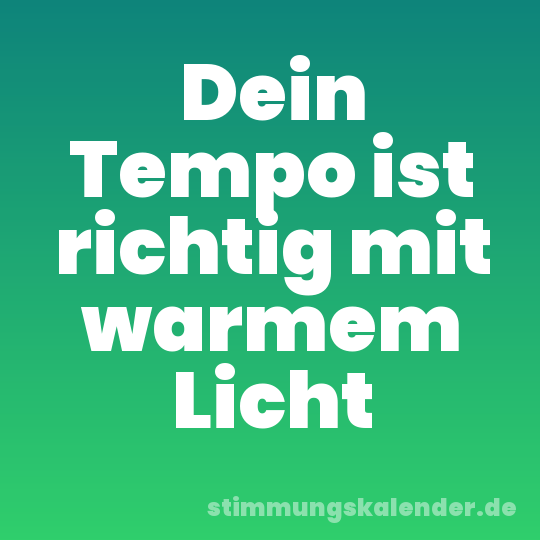 Dein Tempo ist richtig mit warmem Licht