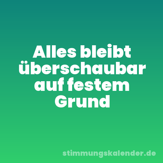Alles bleibt überschaubar auf festem Grund