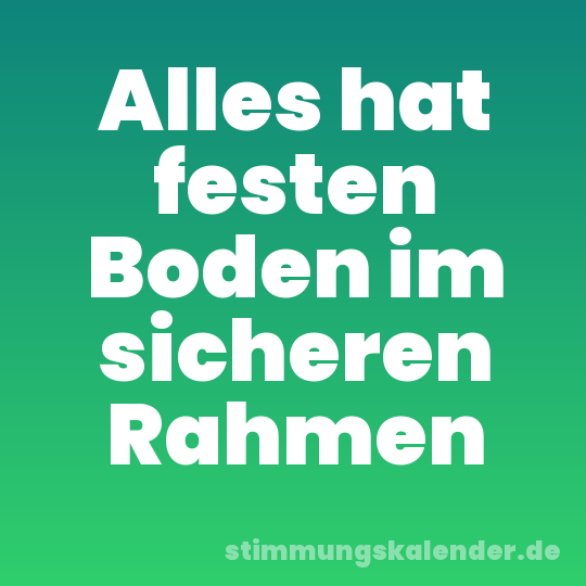 Alles hat festen Boden im sicheren Rahmen