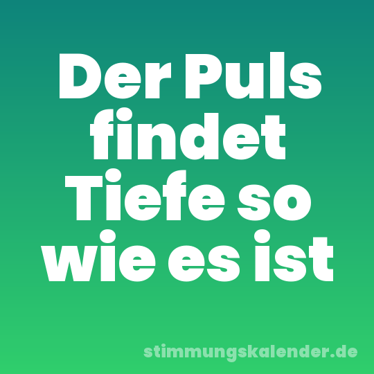 Der Puls findet Tiefe so wie es ist