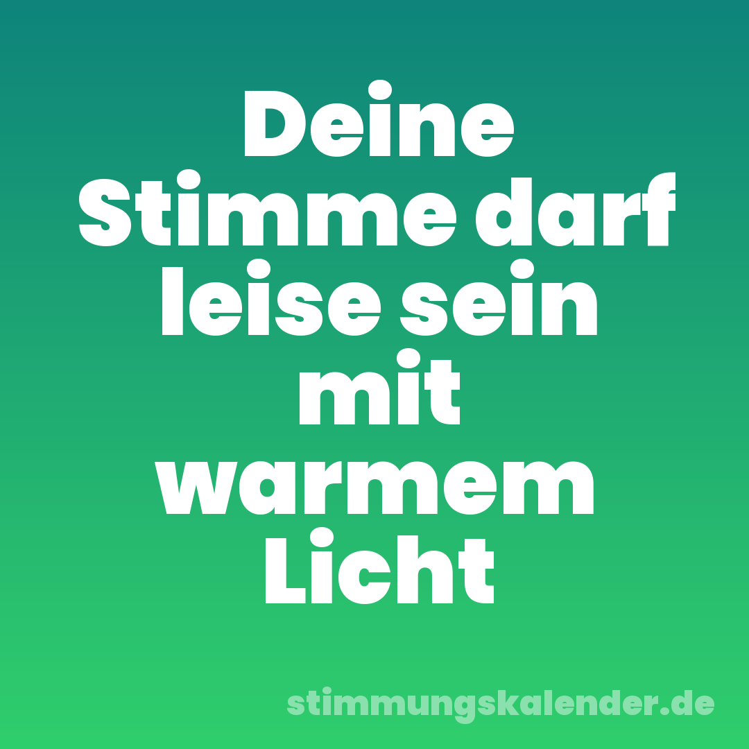Deine Stimme darf leise sein mit warmem Licht