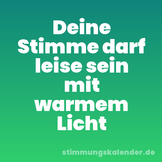 Deine Stimme darf leise sein mit warmem Licht