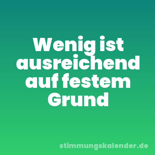 Wenig ist ausreichend auf festem Grund