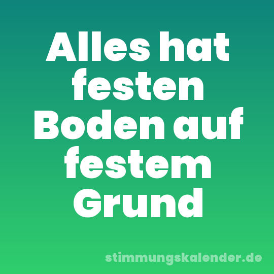 Alles hat festen Boden auf festem Grund