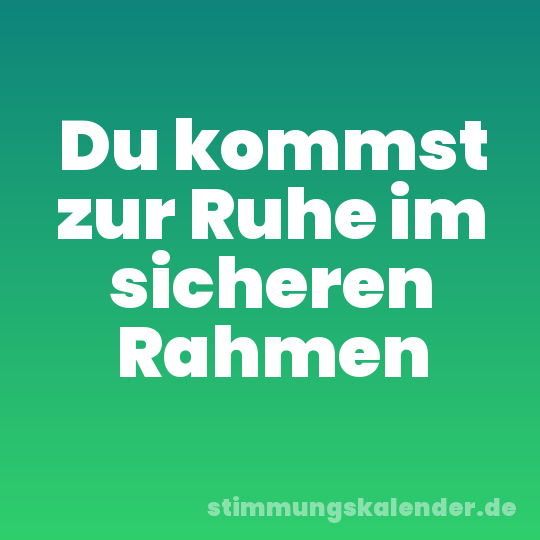 Du kommst zur Ruhe im sicheren Rahmen