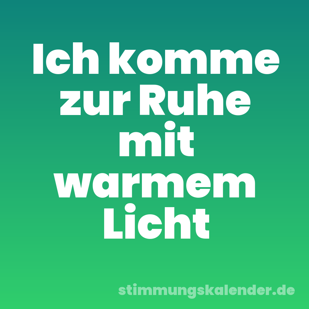 Ich komme zur Ruhe mit warmem Licht