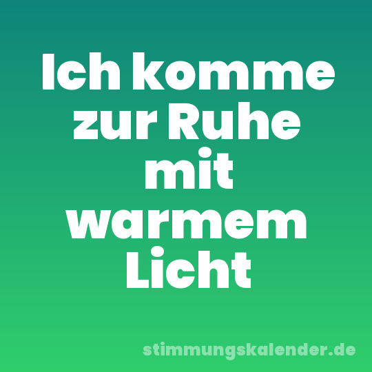 Ich komme zur Ruhe mit warmem Licht
