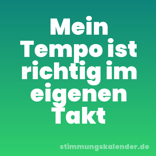 Mein Tempo ist richtig im eigenen Takt