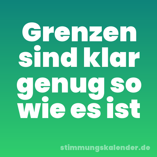 Grenzen sind klar genug so wie es ist