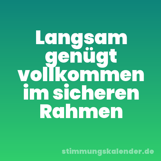 Langsam genügt vollkommen im sicheren Rahmen