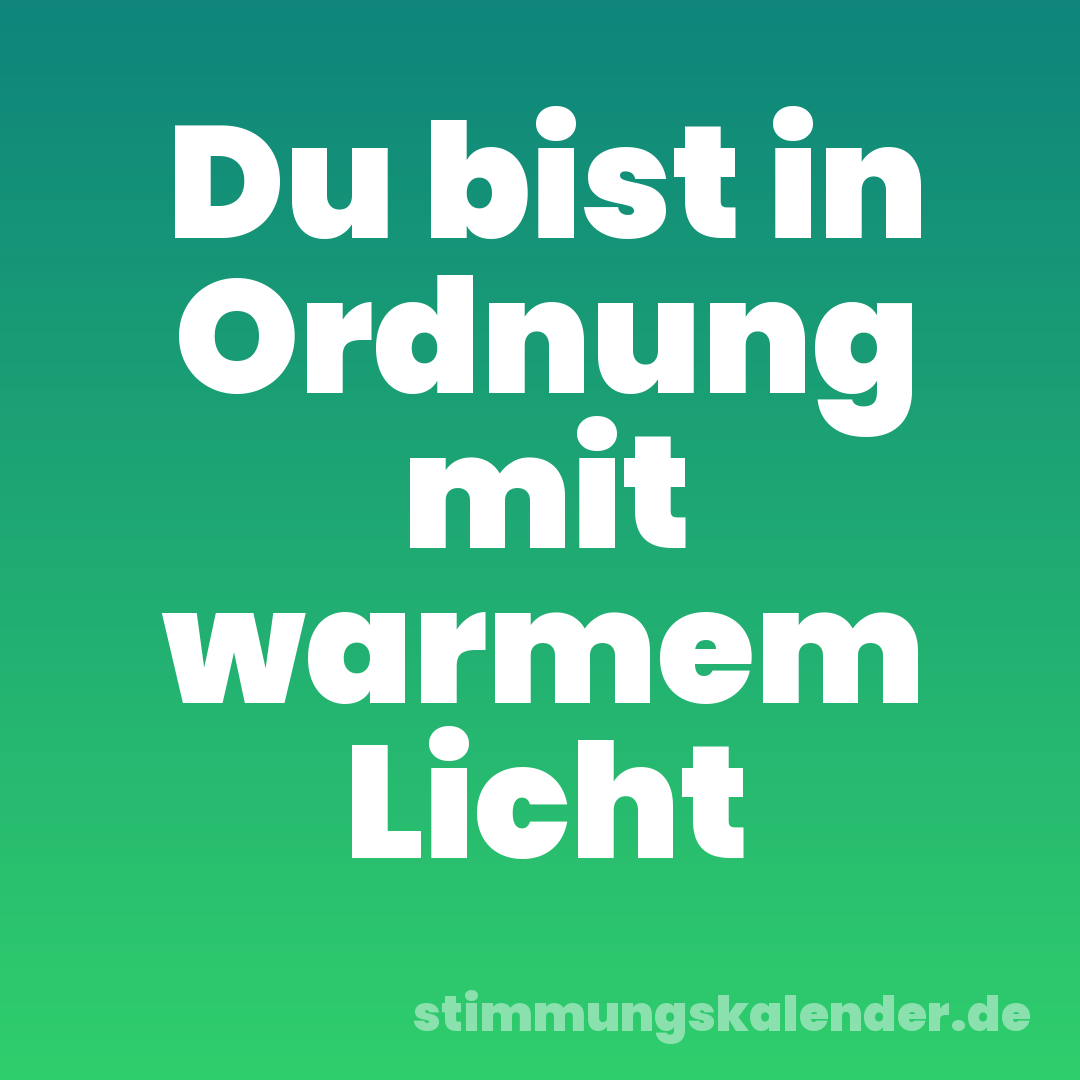 Du bist in Ordnung mit warmem Licht