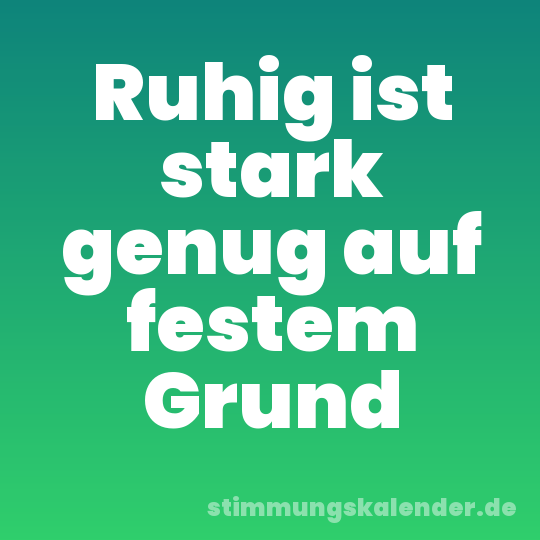 Ruhig ist stark genug auf festem Grund