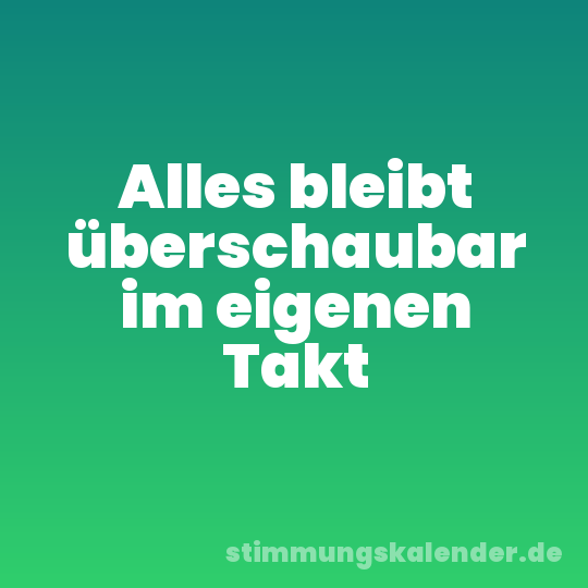 Alles bleibt überschaubar im eigenen Takt