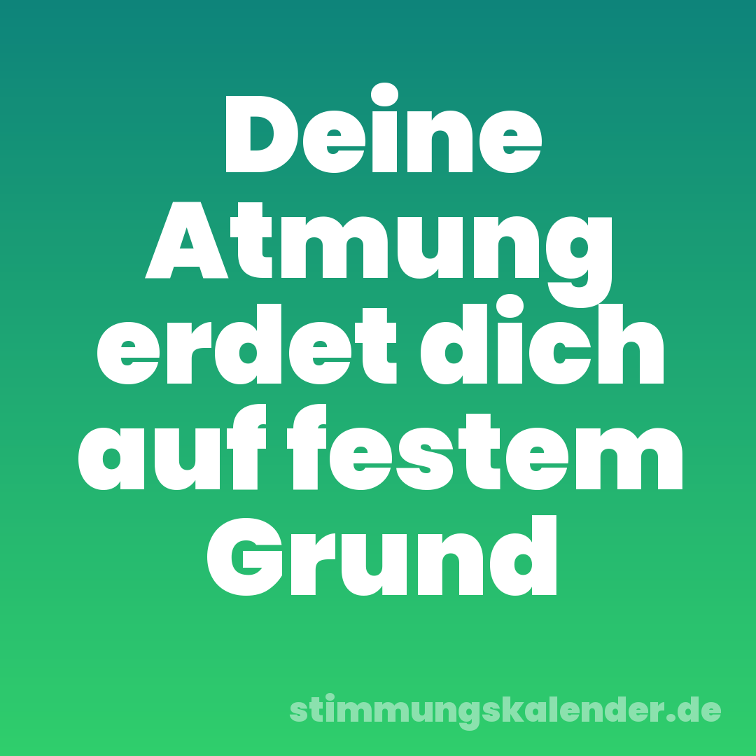 Deine Atmung erdet dich auf festem Grund